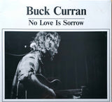 Buck Curran - No Love Is Sorrow
