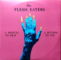 The Flesh Eaters - A Minute To Pray A Second To Die