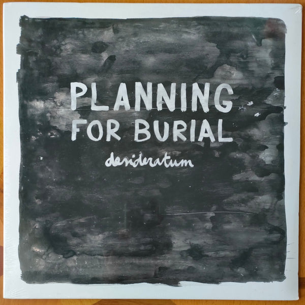 Planning For Burial - Desideratum