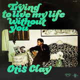 Otis Clay - Trying to Live My Life Without You